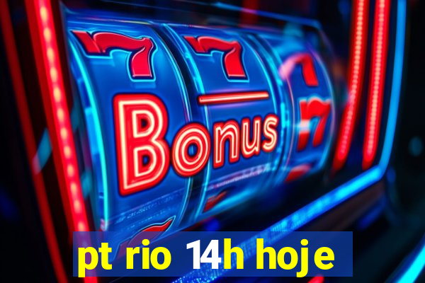 pt rio 14h hoje